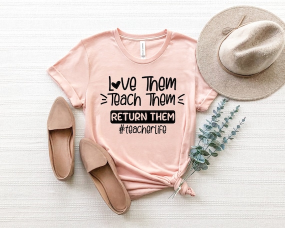 Love Them Teach Them Teacher Life Shirt