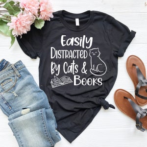 Easily Distracted By Cats And Books Shirt \ Book Lover Shirt \ Bookish Shirt \Reading Shirt \Book Lover Gift \Kitten Lover Shirt \Book Shirt