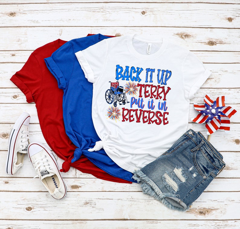 Custom Put It In Reverse Terry tee, Cute Funny July 4th shirt,Put It In Reverse Terry Shirt,Back Up Terry, 4th of July Shirts, 4th of July, image 1