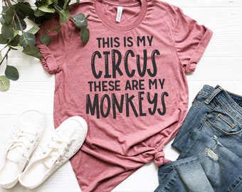 Funny Mom T-Shirt: This Is My Circus, These Are My Monkeys