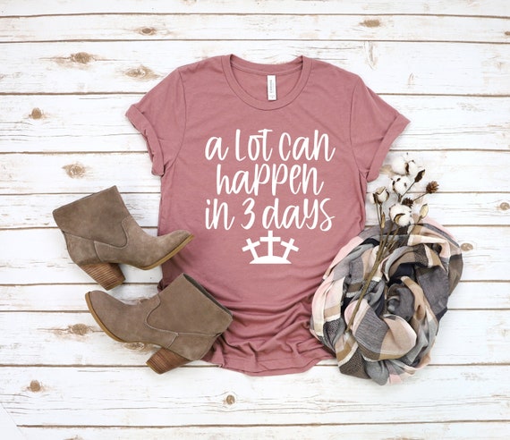 A Lot Can Happen in 3 Days T Shirt Women Christian Easter Tshirts