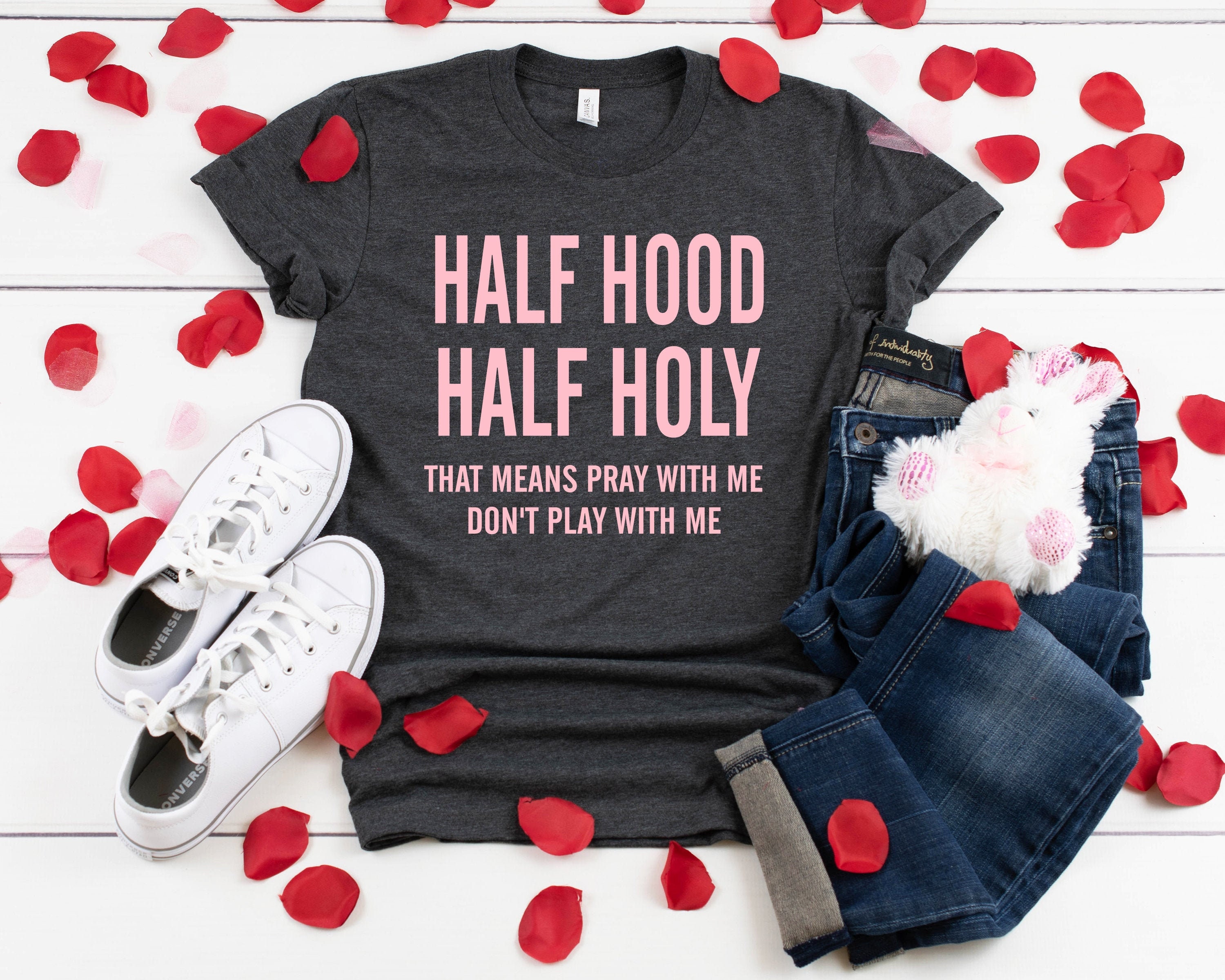 Half Hood Half Holy Shirt that Means 