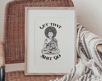Let That Shit Go Print | Funky Buddha | Home decor | Bathroom decor | boho decor | Minimalist Print | Physical Print | Neutral Home Decor