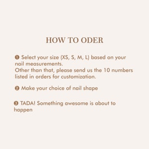May include: How to order custom nail art. Select your size (XS, S, M, L) based on your nail measurements. Send 10 numbers for customization. Choose your nail shape.