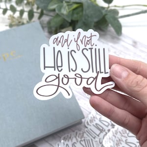 And if not…He is still good  Vinyl Decal Faith Stickers for Laptops, Binders, Tumblers, Bibles etc