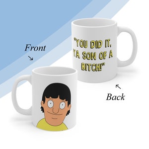 Gene Belcher &quot;You Did It, Ya Son of A Bitch!&quot; Double-Sided Bob&#39;s Burgers Mug - Funny Quote Mugs, Gift Ideas - Created by Special Request!