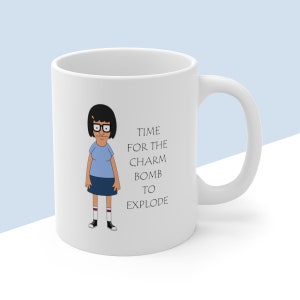 Tina Belcher from Bob&#39;s Burgers &quot;Time For The Charm Bomb To Explode&quot; Funny Quote Mug