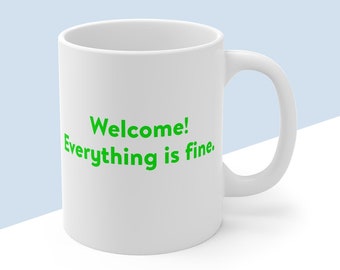 Willkommen! Alles ist in Ordnung. - Der gute Ort inspirierte Tasse
