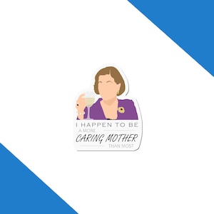 Lucille Bluth &quot;I Happen To Be A More Caring Mother Than Most&quot; Arrested Development Quote Sticker - Funny Mother&#39;s Day Gift, Mom Mum Gifts