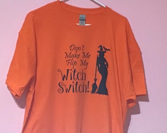 Don’t Make Me Flip My Witch Switch T-Shirt