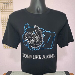 Bond Like A King T-Shirt