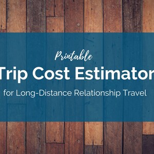 Trip Cost Estimator Worksheet for Long-Distance Relationship Travel