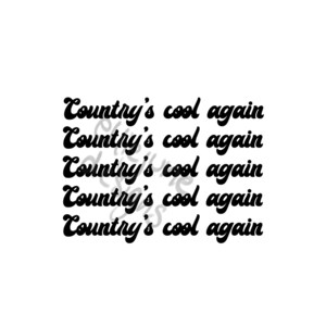 Puede incluir: Gráfico de texto en blanco y negro que dice "Country's cool again" repetido cinco veces.