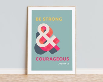 Be strong and courageous. Joshua 1 verse 9 poster. Christian wall art.