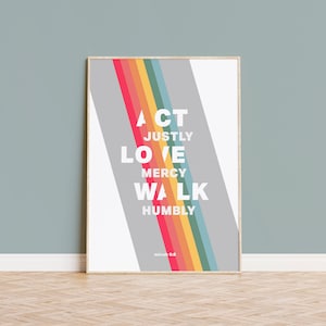 Act Justly, Love Mercy, Walk Humbly | Micah 6 verse 8 print