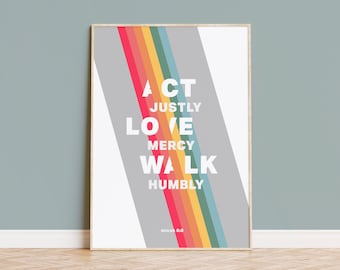 Act Justly, Love Mercy, Walk Humbly | Micah 6 verse 8 print