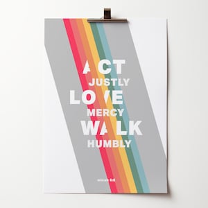 Act Justly, Love Mercy, Walk Humbly | Micah 6 verse 8 print