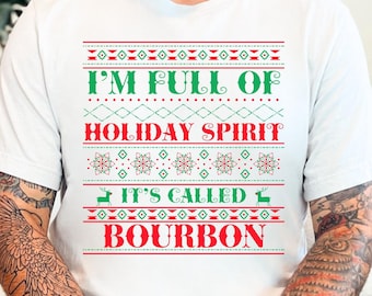 Christmas Drinking Shirt, Full of Holiday Spirits Shirt, Ugly Christmas Sweater, Funny Christmas Shirt, Christmas Bourbon, Spirits Shirt
