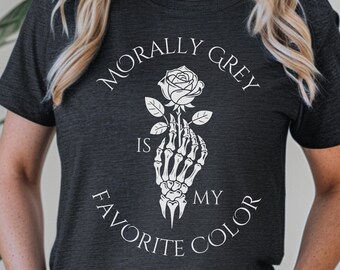 Morally Grey Shirt, Bookish Shirt, Romance Book Lover Gift for Her, Book Lover Shirt, Dark Romance Reader, Book T-Shirt, Spicy Reader Shirt