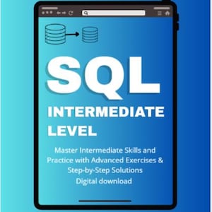 May include: A digital tablet displays a blue screen with the white text "SQL INTERMEDIATE LEVEL." The image includes database icons and the text "Master Intermediate Skills and Practice with Advanced Exercises & Step-by-Step Solutions. Digital download."