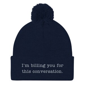 I&#39;m billing you for this conversation beanie, embroidered pom-pom beanie, lawyer hat, psychologist hat, funny lawyer attorney gift.