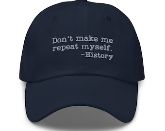 Don't make me repeat myself hat, funny history teacher hat, history teacher gifts, history teacher cap.