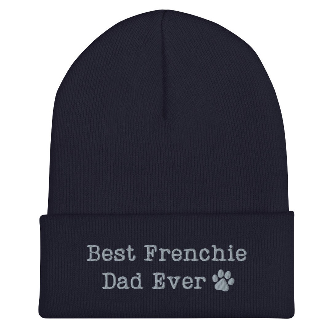 Frenchie Dad Beanie, French Bulldog Dad Hat, Best Frenchie Dad Ever