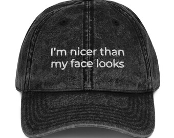 I'm nicer than my face looks, funny hat, embroidered unisex vintage hat, sarcastic hat, funny hat gifts.