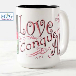 Lovely 15 oz. mug with the inspirational bible scripture &quot;Love Conquers All&#39; and flower photo. Black owned shop.