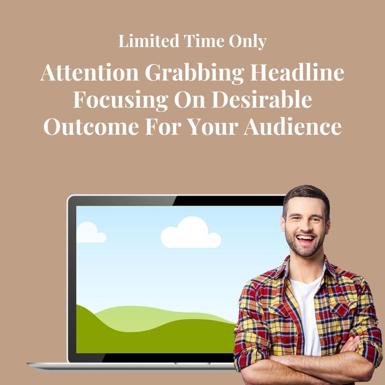 May include: A laptop displaying a landscape image with a blue sky and clouds. A man wearing a plaid shirt is smiling with his arms crossed. The text at the top reads: "Limited Time Only Attention Grabbing Headline Focusing On Desirable Outcome For Your Audience."