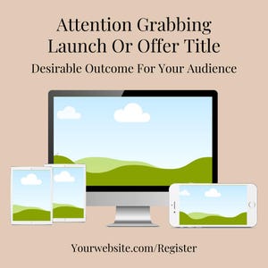 May include: A digital marketing graphic featuring a desktop computer, two tablets, and a smartphone, all displaying a landscape scene with green hills and blue skies. The text reads "Attention Grabbing Launch Or Offer Title" and "Desirable Outcome For Your Audience."