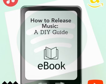 How to Release Music for Musicians Recording and Releasing an Album on Spotify Digital Apple Music Tidal Amazon iTunes Music Business eBook