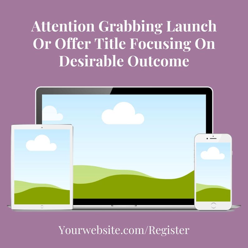 May include: A digital marketing graphic featuring a laptop, tablet, and smartphone. Each device displays a landscape scene with clouds. Text at the top reads "Attention Grabbing Launch Or Offer Title Focusing On Desirable Outcome." The website address is displayed at the bottom.