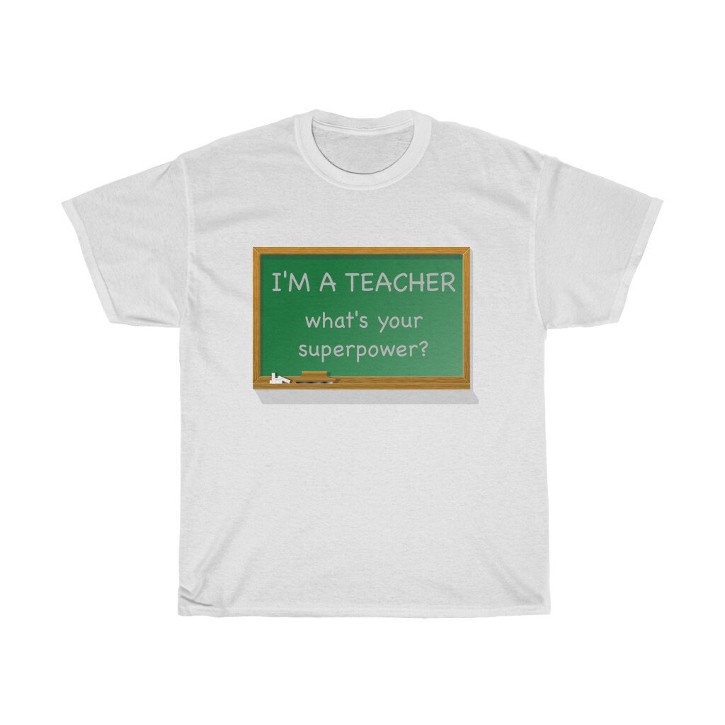 I'm A Teacher What's Your Superpower Tee Teacher Shirt Teacher