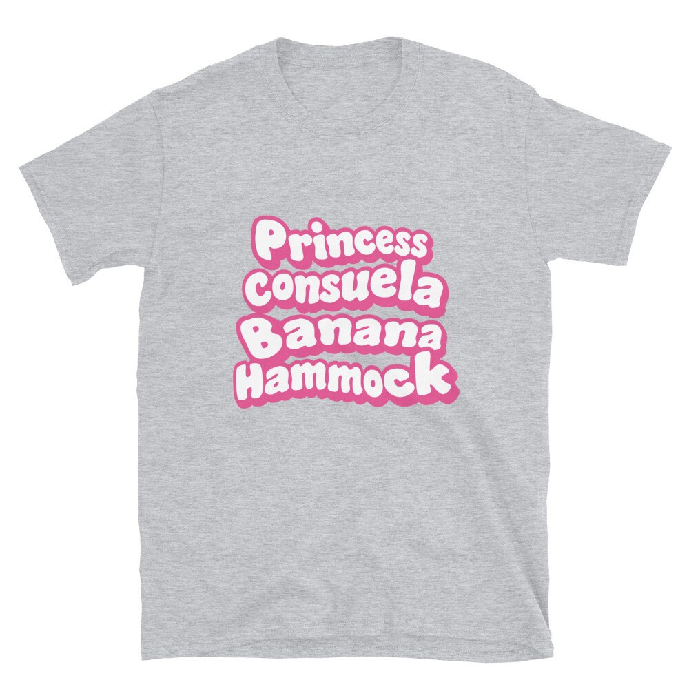 Princess Consuela Banana Hammock Friends Tvshow Rachel Green Phoebe Buffay Crap Bag Unisex Shirt