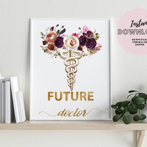 Future New Doctor Gift Medical School Student Graduation Print Physician Office Decor Floral Medical Printable Wall Art Sign Poster Caduceus