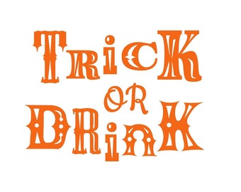 Trick or Drink, Trick or Drink SVG, Trick or Drink Cut File, Printable Trick or Drink, cupcake toppers, Stickers, Scrapbook Scraps