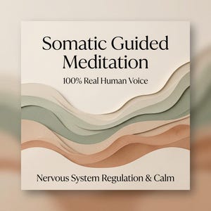 May include: A square graphic with a cream background featuring layered, wavy paper-cut style shapes in shades of sage green, tan, and beige. The text reads: Somatic Guided Meditation, 100% Real Human Voice, and Nervous System Regulation & Calm.