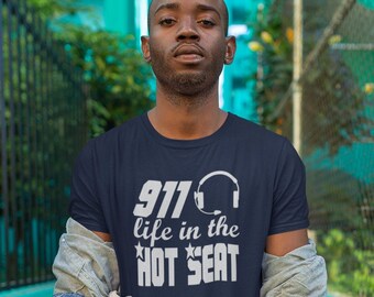911 Life in the Hot Seat - Dispatchers T Shirt