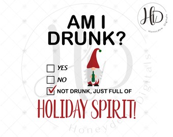 Not Drunk Just Full of Holiday Spirit SVG, Funny Christmas Adult Humor Shirt, Sarcastic Christmas Drinking Sublimation Design, Digital