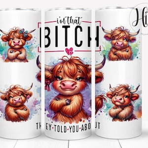 Sassy Highland Cow Tumbler Wrap, Funny Sublimation Design, That Bitch They Told You About, Digital Download