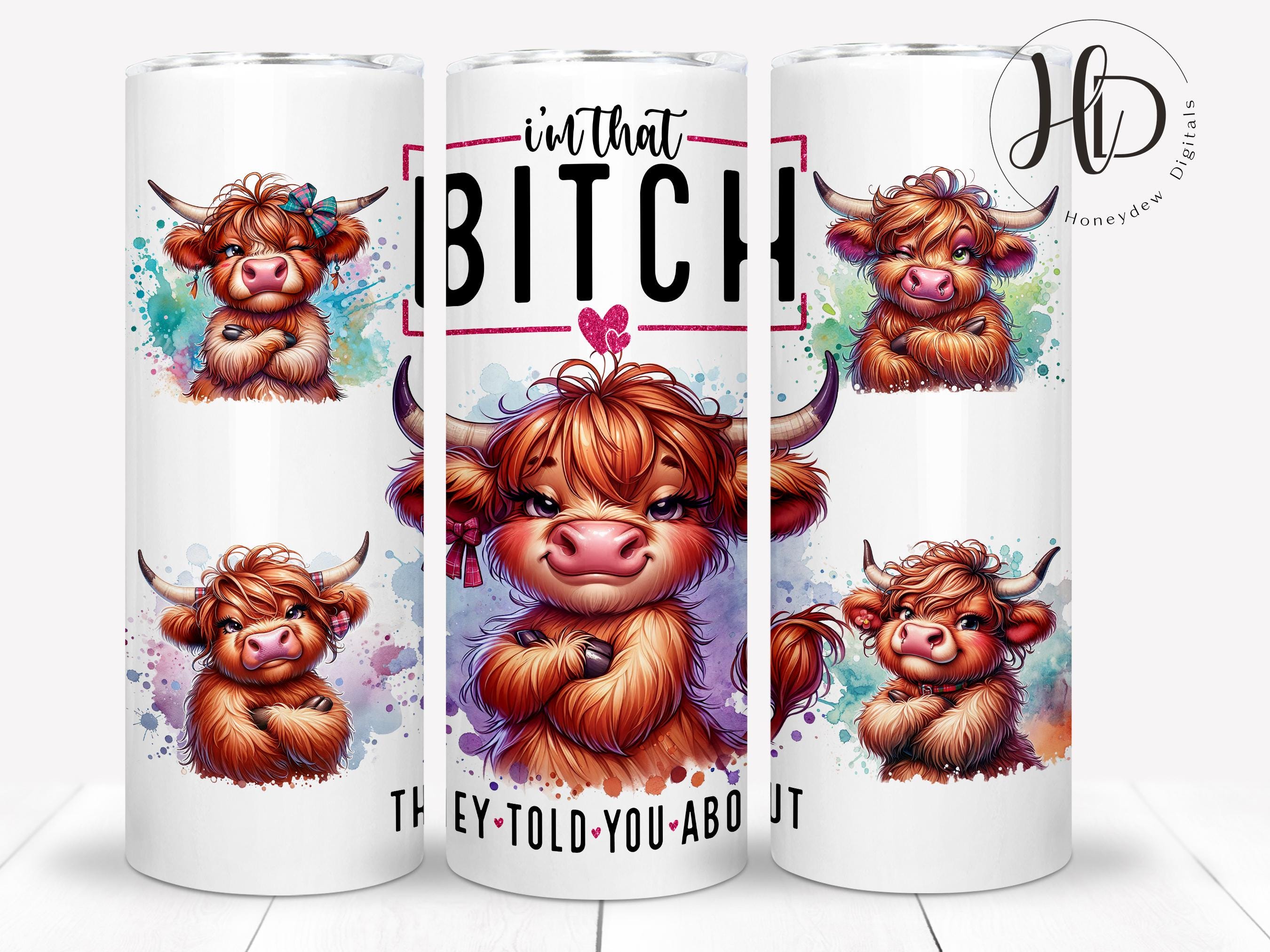 Sassy Highland Cow Tumbler Wrap, Funny Sublimation Design, That Bitch They Told You About, Digital Download