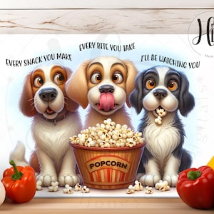 May include: A rectangular sign featuring three cartoon dogs with popcorn. The dogs are brown, tan, and black and white. Text above the dogs reads "Every snack you make", "Every bite you take", and "I'll be watching you". A popcorn bucket is in front of the dogs.