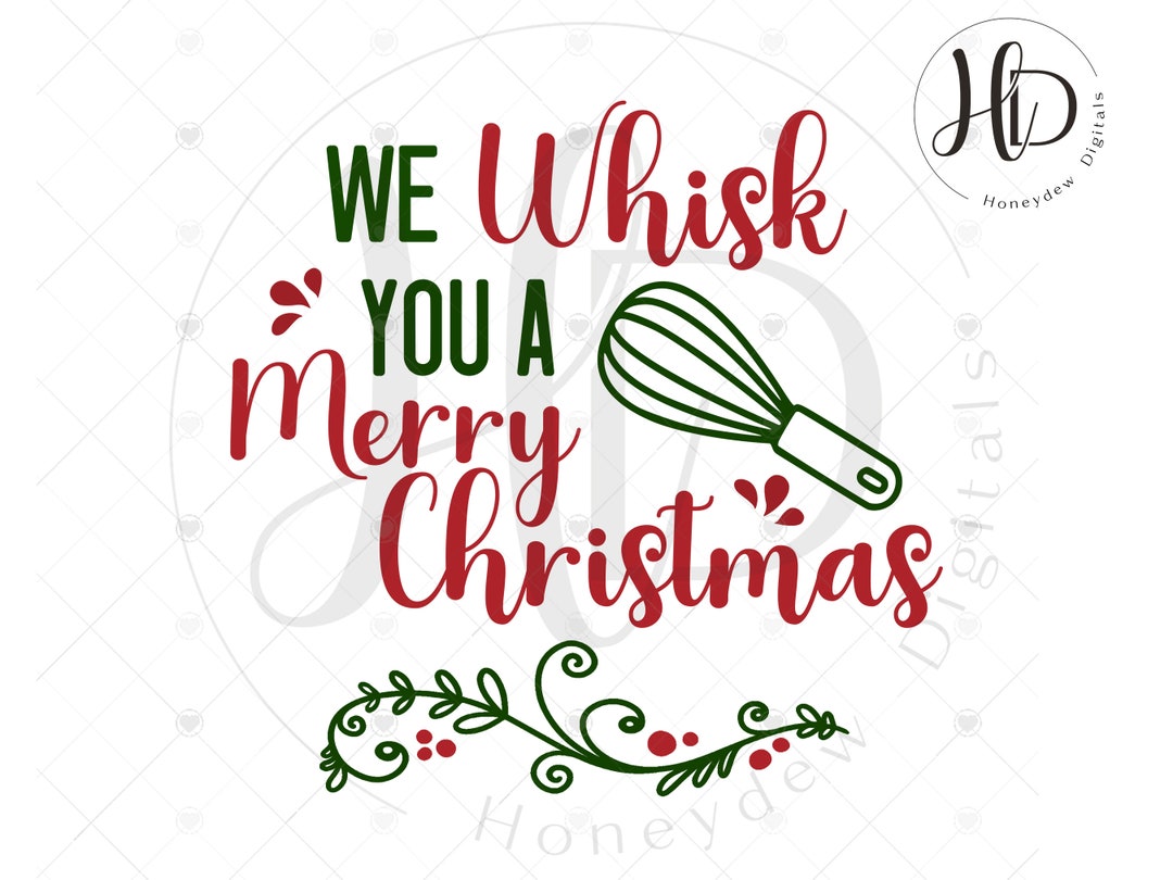 We Whisk You a Merry Christmas SVG, SVG Files for Circut & Silhoutte
