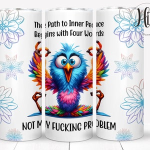 Rolig yoga-tumbler, sarkastisk vuxen sublimering, vägen till inre frid börjar med fyra ord, inte mitt problem, udda fågel, digital