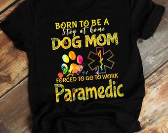 Proud paramedic mom shirt. gift for paramedic. funny paramedic shirt. paramedic life. dog mom women t-shirt. mother's day gift.