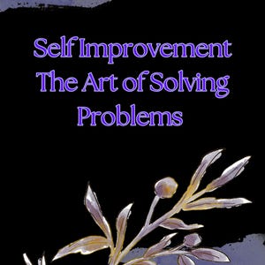 Puede incluir: Un gráfico rectangular negro con el texto en violeta Self Improvement The Art of Solving Problems. Una ilustración de estilo acuarela de una rama con hojas en tonos violeta claro y blanco se encuentra en la parte inferior del diseño.