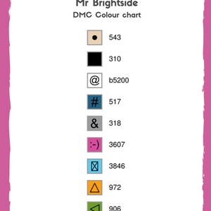 May include: DMC color chart for a cross stitch pattern called "Mr. Brightside". The chart shows the DMC thread colors and numbers for the pattern.