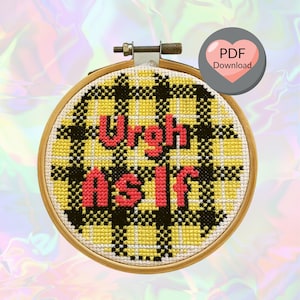 May include: A cross-stitch pattern with a yellow and black plaid background and the text "Urgh as if" in pink.