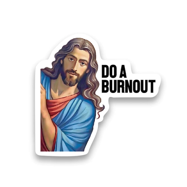 Jesus says "Do a Burnout!" - sticker
